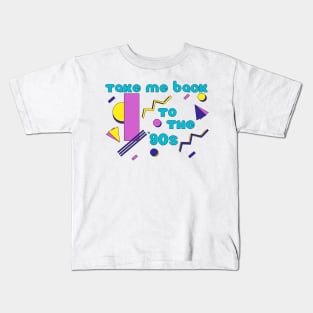 Take Me Back To The '90s Kids T-Shirt